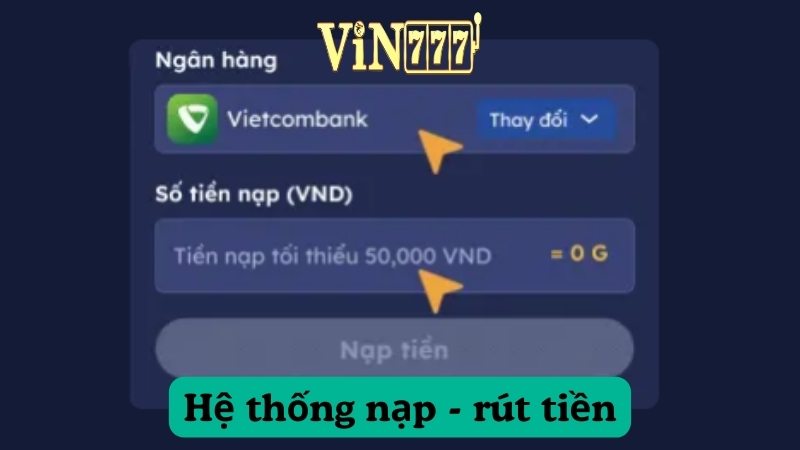 Hệ thống nạp rút tiền linh hoạt và tiện lợi